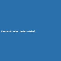 Fantastische Leder-Gabel