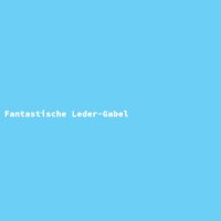Fantastische Leder-Gabel