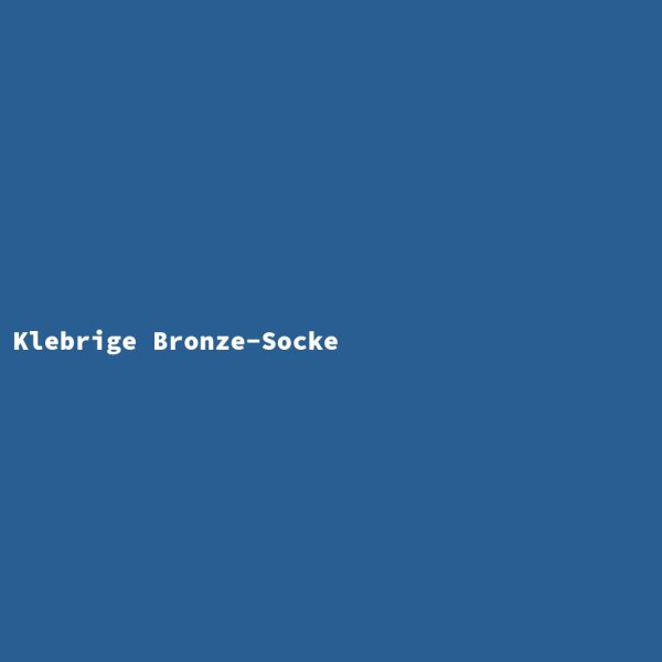 Klebrige Bronze-Socke