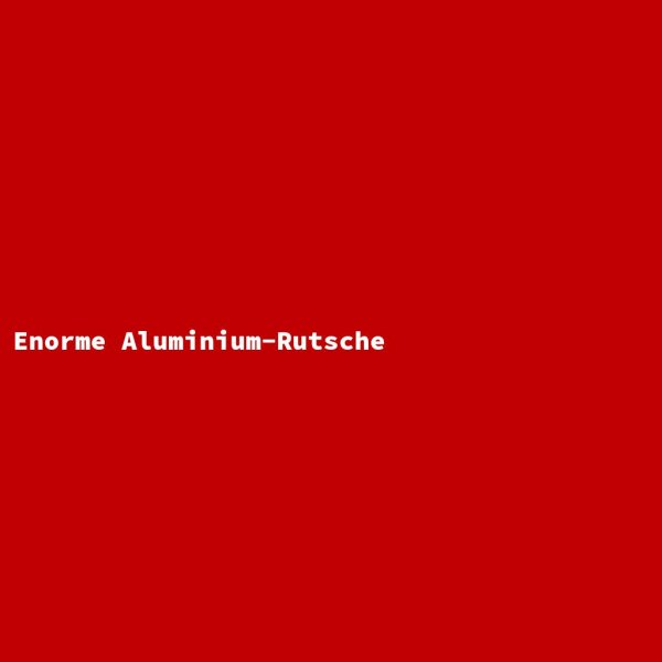 Enorme Aluminium-Rutsche