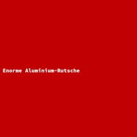 Enorme Aluminium-Rutsche