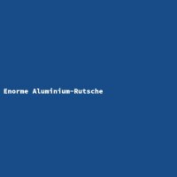 Enorme Aluminium-Rutsche