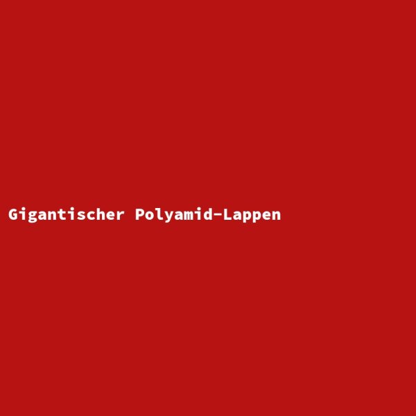 Gigantic Polyamide Cloth