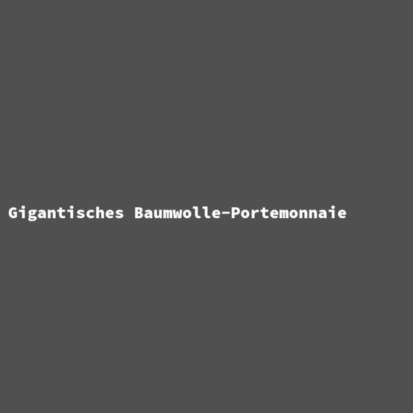 Gigantisches Baumwolle-Portemonnaie