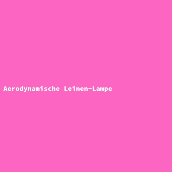 Aerodynamische Leinen-Lampe