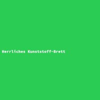 Herrliches Kunststoff-Brett