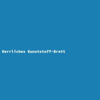 Herrliches Kunststoff-Brett