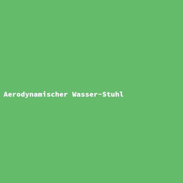 Aerodynamischer Wasser-Stuhl